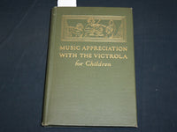 1923 MUSIC APPRECIATION WITH THE VICTROLA FOR CHILDREN HARDCOVER BOOK - KD 2128