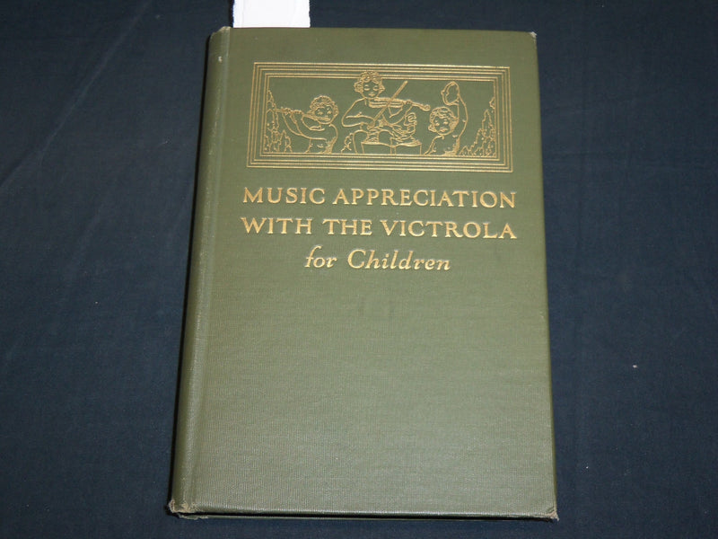 1923 MUSIC APPRECIATION WITH THE VICTROLA FOR CHILDREN HARDCOVER BOOK - KD 2128