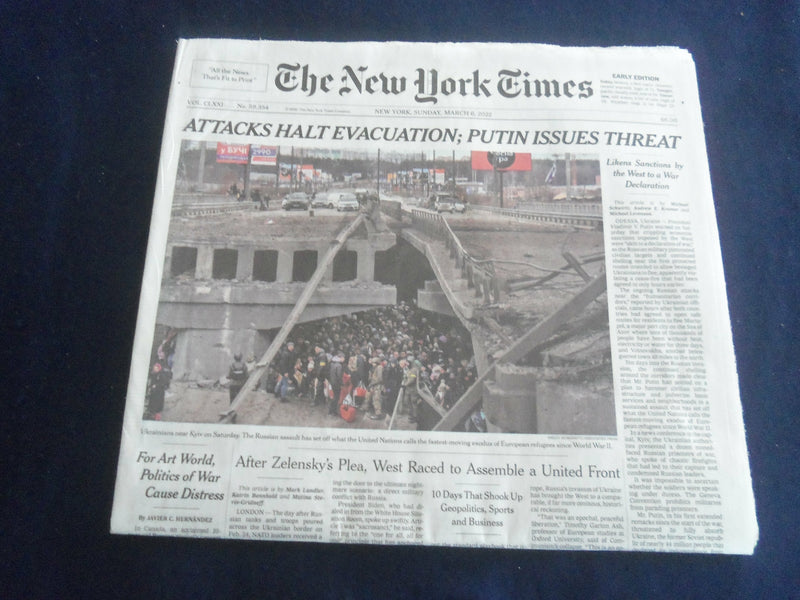 2022 MARCH 6 NEW YORK TIMES - ATTACKS HALT EVACUATION; PUTIN ISSUES THREAT