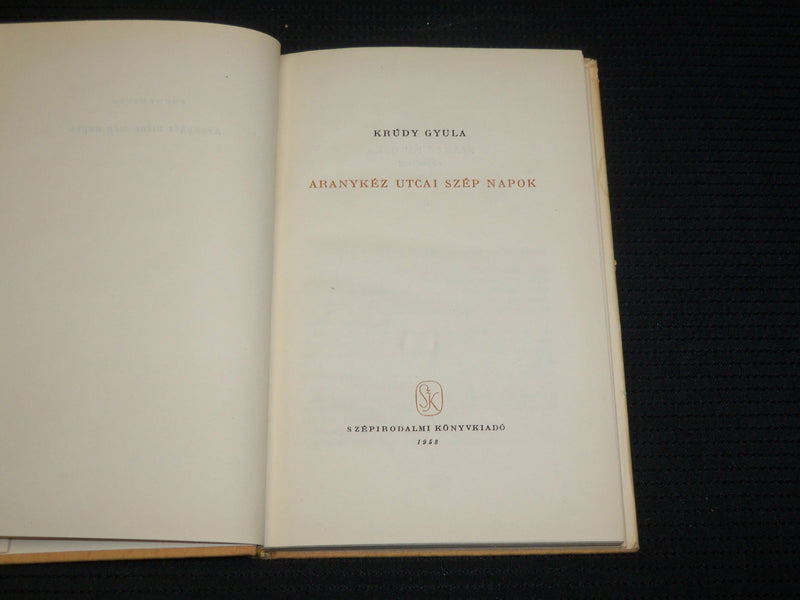 1958 ARANYKEZ UTCAI SZEP NAPOK HARDCOVER BOOK BY KRUDY GYULA - J 7028