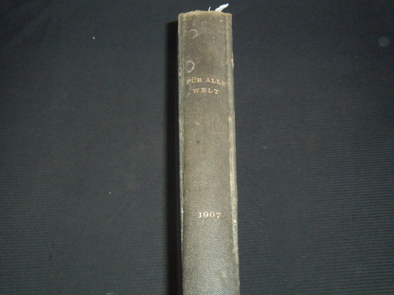 1907 FUR ALLE WELT ILLUSTRIERTE ZEITSCHRIFT GERMAN MAGAZINE VOLUME - Z 190