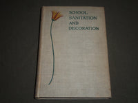 1899 SCHOOL SANITATION AND DECORATION BY BURRAGE & BAILEY BOOK - KD 4243