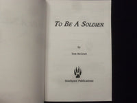 2005 TO BE A SOLDIER SOFTCOVER BOOK BY TOM MCCOURT - SIGNED - KD 9337