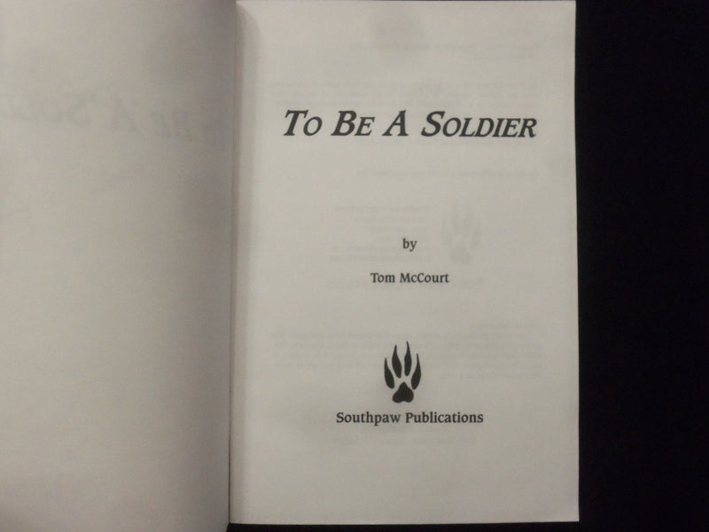 2005 TO BE A SOLDIER SOFTCOVER BOOK BY TOM MCCOURT - SIGNED - KD 9337