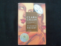 2001 CLARA CALLAN A NOVEL HARDCOVER BOOK AUTOGRAPHED BY RICHARD WRIGHT - KD 9297