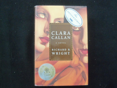 2001 CLARA CALLAN A NOVEL HARDCOVER BOOK AUTOGRAPHED BY RICHARD WRIGHT - KD 9297