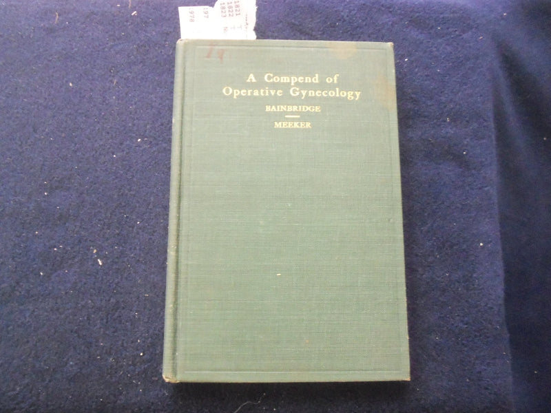 1906 A COMPEND OF OPERATIVE GYNECOLOGY HARDCOVER BOOK-WILLIAM BAINBRIDGE-KD 8487