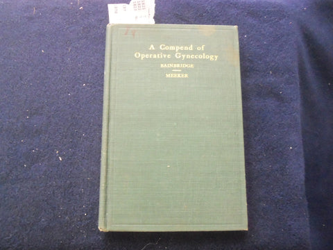 1906 A COMPEND OF OPERATIVE GYNECOLOGY HARDCOVER BOOK-WILLIAM BAINBRIDGE-KD 8487