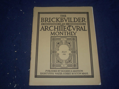 1908 JULY THE BRICKBUILDER MAGAZINE - AN ARCHITECTURAL MONTHLY - ST 258H