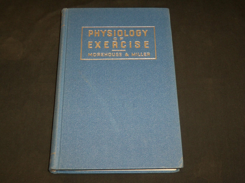 1948 PHYSIOLOGY OF EXERCISE HARDCOVER BOOK BY MOREHOUSE & MILLER - KD 2765W
