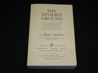 2006 THE DIVIDED GROUND SOFTCOVER BOOK BY ALAN TAYLOR - KD 7450
