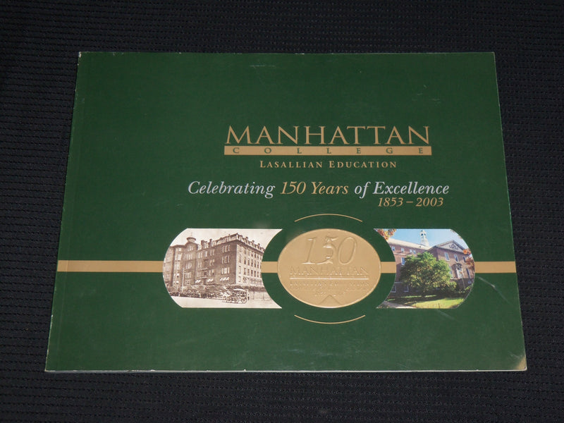 2003 MANHATTAN COLLEGE 150 YEARS OF EXCELLENCE SOFTCOVER BOOK - J 6899