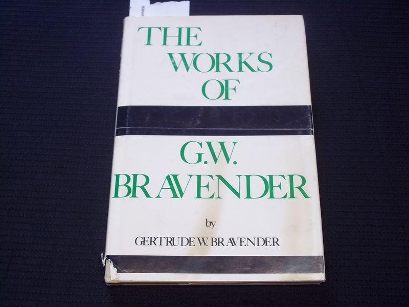 1976 THE WORKS OF G. W. BRAVENDER HARDCOVER BOOK - SIGNED - KD 7554