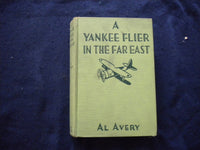 1942 A YANKEE FLIER IN THE FAR EAST HARDCOVER BOOK BY AL AVERY - KD 8110