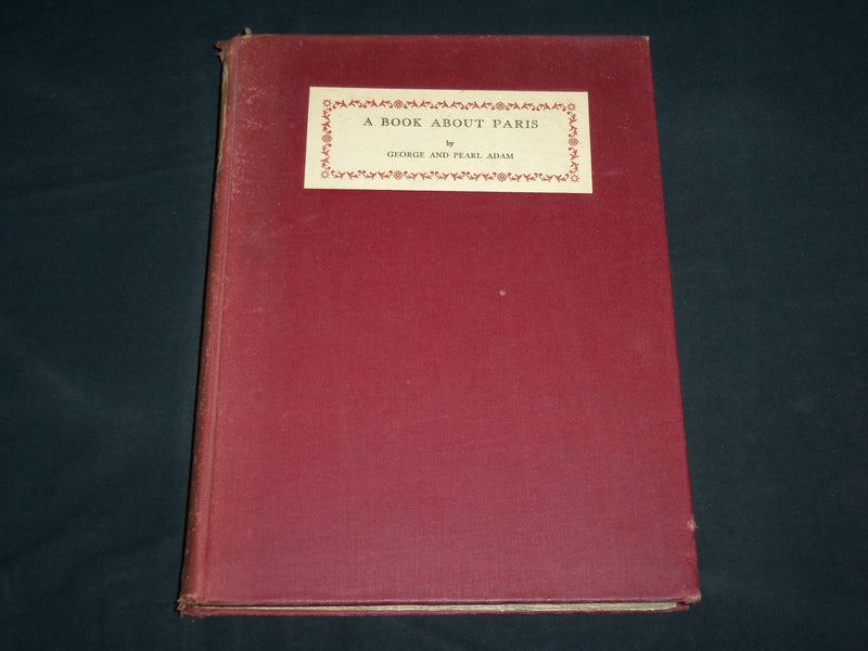 1920 A BOOK ABOUT PARIS HARDCOVER BOOK BY GEORGE AND PEARL ADAM - KD 6927