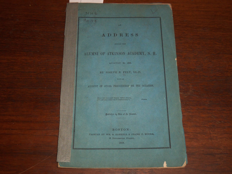 1859 ATKINSON ACADEMY ALUMNI ADDRESS BY JOSEPH B. FELT - K 1169