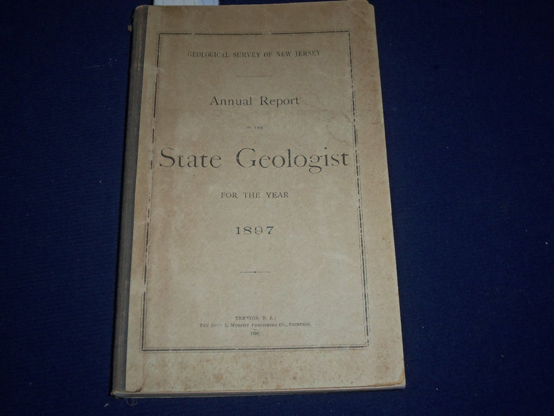 1897 GEOLOGICAL SURVEY OF NEW JERSEY ANNUAL REPORT - NICE FOLD OUTS - J 225