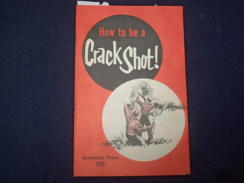 1950'S HOW TO BE A CRACK SHOT! SOFTCOVER BOOK - REMINGTON PETERS -DUPONT- J 9762