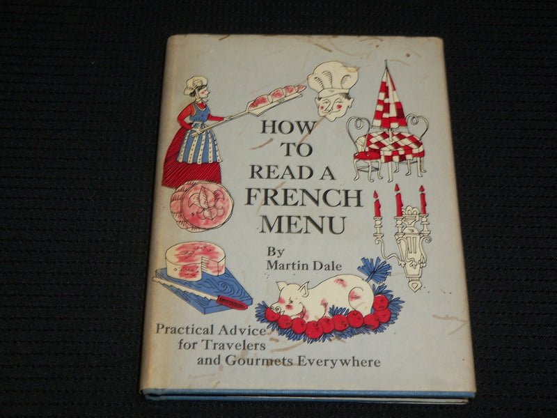 1966 HOW TO READ A FRENCH MENU BOOK INSCRIBED BY MARTIN DALE - FIRST EDN- J 6881