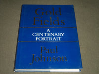 1987 GOLD FIELDS A CENTENARY PORTRAIT BY PAUL JOHNSON BOOK - KD 4066