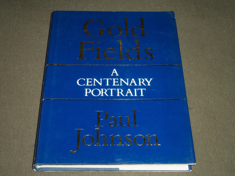 1987 GOLD FIELDS A CENTENARY PORTRAIT BY PAUL JOHNSON BOOK - KD 4066