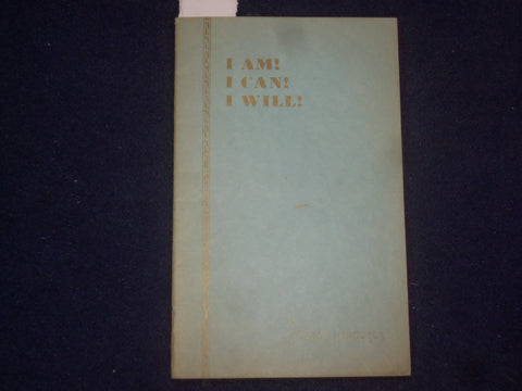 1935 I AM! I CAN! I WILL! BY JACQUES HONDORUS SOFTCOVER BOOK - J 9602