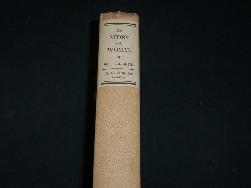 1925 THE STORY OF WOMAN BOOK BY W. L. GEORGE - FIRST EDITION - KD 2769P