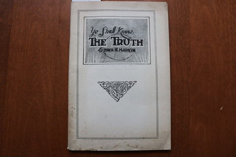 1926 YE SHALL KNOW THE TRUTH BY FRED R. MARVIN - SOFTCOVER BOOK - K 3237