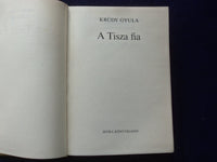 1981 A TISZA FIA HARDCOVER BOOK BY KRUDY GYULA - HUNGARIAN TEXT - KD 8791