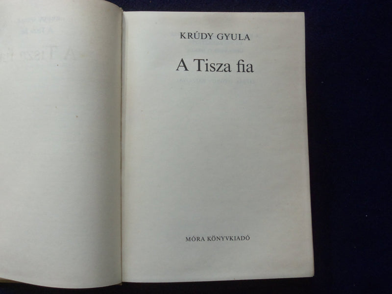 1981 A TISZA FIA HARDCOVER BOOK BY KRUDY GYULA - HUNGARIAN TEXT - KD 8791