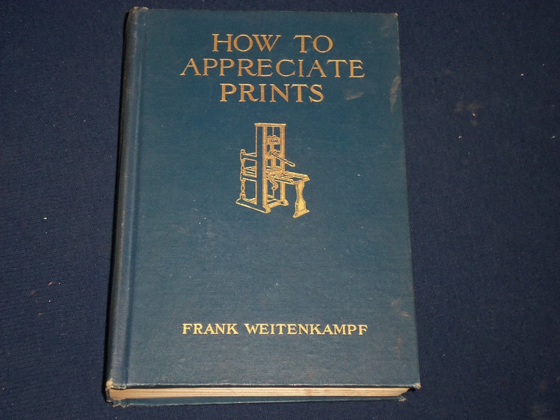 1908 HOW TO APPRECIATE PRINTS BOOK BY FRANK WEITENKAMPF - ILLUSTRATIONS- KD 2595