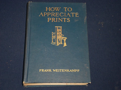 1908 HOW TO APPRECIATE PRINTS BOOK BY FRANK WEITENKAMPF - ILLUSTRATIONS- KD 2595