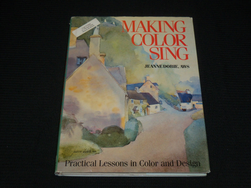 1986 MAKING COLOR SING HARDCOVER BOOK BY JEANNE DOBIE - NICE PRINTS - R 727M