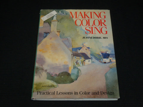 1986 MAKING COLOR SING HARDCOVER BOOK BY JEANNE DOBIE - NICE PRINTS - R 727M