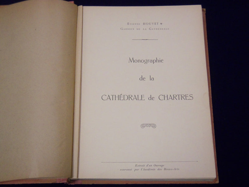 1900 MONOGRAPHIE DE LA CATHEDRALE DE CHARTRES BY ETIENNE HOUVET - FRENCH- KD 859