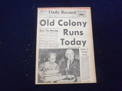 1958 JULY 10 BOSTON DAILY RECORD NEWSPAPER - OLD COLONY RUNS TODAY - NP 6352
