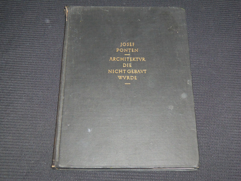 1925 ARCHITEKTUR DIE NICHT GEBAUT HARDCOVER BOOK BY JOSEF PONTEN - R 716S