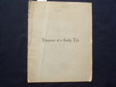 1877 ELOQUENCE OF A GODLY LIFE SERMON - REV. S. W. DANA SOFTCOVER BOOKLET- K 238