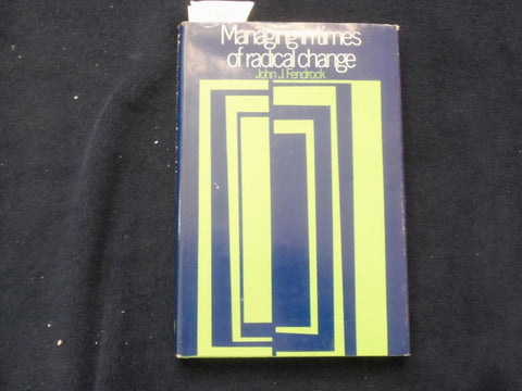 1971 MANAGING IN TIMES OF RADICAL CHANGE HARDCOVER BOOK BY JOHN FENDROCK-KD 8672