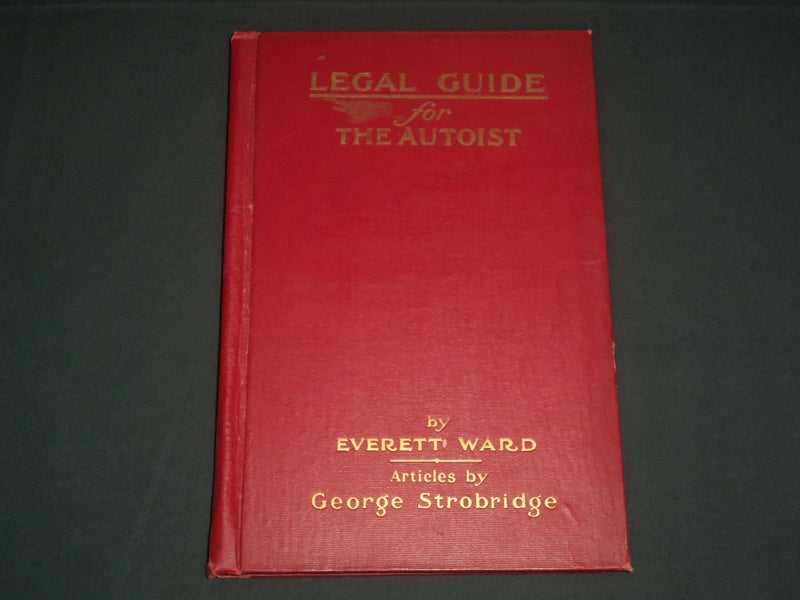 1913 LEGAL GUIDE FOR THE AUTOIST BOOK BY EVERETT WARD - STROBRIDGE - KD 5444