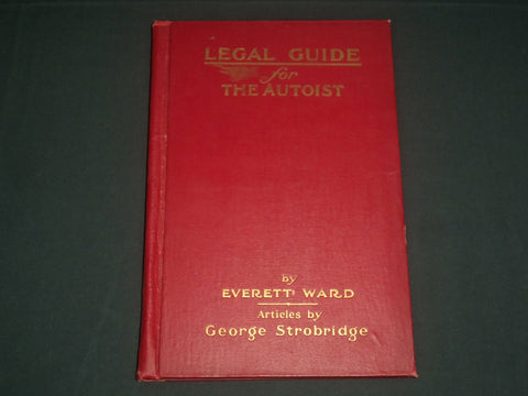 1913 LEGAL GUIDE FOR THE AUTOIST BOOK BY EVERETT WARD - STROBRIDGE - KD 5444