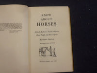 1961 KNOW ABOUT HORSES HARDCOVER BOOK BY HARRY DISSTON - KD 8217