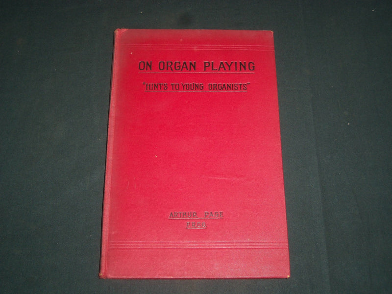 1899 ON ORGAN PLAYING BOOK BY ARTHUR PAGE - HINTS TO YOUNG ORGANISTS - KD 5469