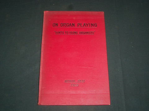 1899 ON ORGAN PLAYING BOOK BY ARTHUR PAGE - HINTS TO YOUNG ORGANISTS - KD 5469