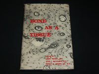 1960 BONE AS A TISSUE HARDCOVER BOOK EDITED BY KAARE RODAHL - KD 6416