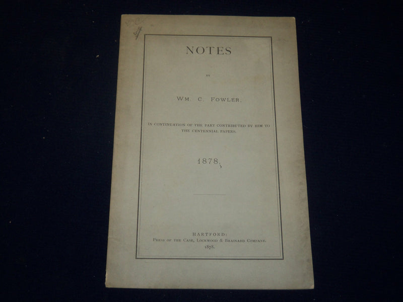 1878 NOTES BY WM. C. FOWLER SOFTCOVER BOOK - HARTFORD - J 4412