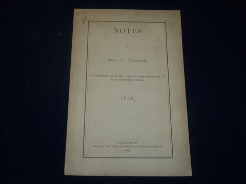 1878 NOTES BY WM. C. FOWLER SOFTCOVER BOOK - HARTFORD - J 4412
