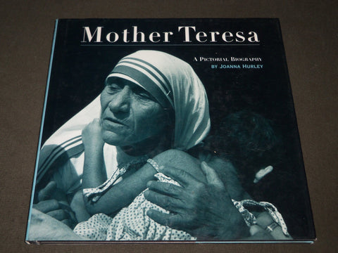 1997 MOTHER TERESA A PICTORIAL BIOGRAPHY BOOK BY JOANNA HURLEY - I 1582