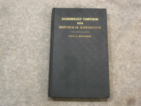1955 RADIOBIOLOGY SYMPOSIUM 1954 BY BACQ & ALEXANDER - KD 2759L