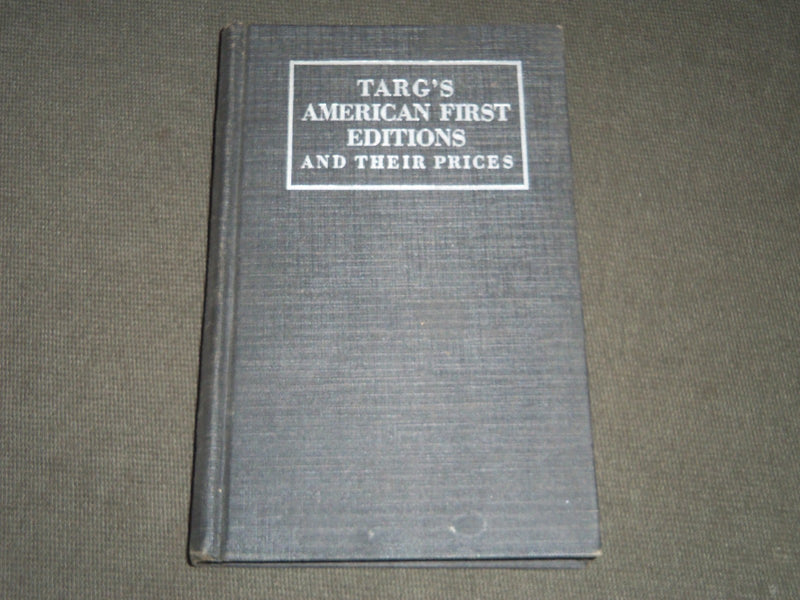1930 WILLIAM TARG'S AMERICAN FIRST EDITIONS AND THEIR PRICES BOOK - J 5194